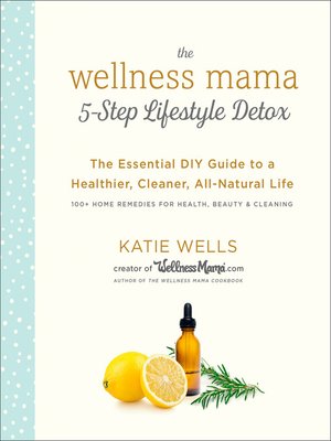 The Wellness Mama 5-Step Lifestyle Detox - ebook